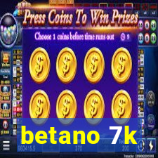 betano 7k